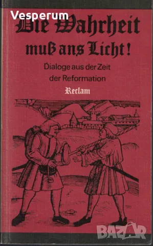 Die Wahrheit muss ans Licht! Dialoge aus der Zeit der Reformation