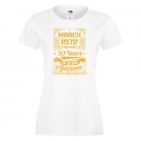 Дамска Тениска MARCH 1972 50 YEARS BEING AWESOME Подарък, Изненада, Празник, снимка 5 - Тениски - 37085013