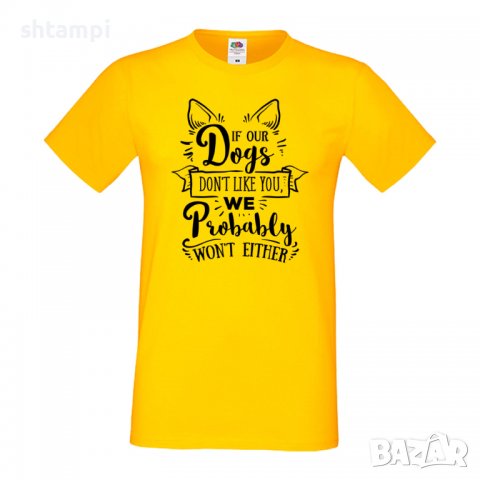 Мъжка тениска If Our Dogs Don't Like You Dog,Куче, животно,подарък,изненада, снимка 8 - Тениски - 36936025