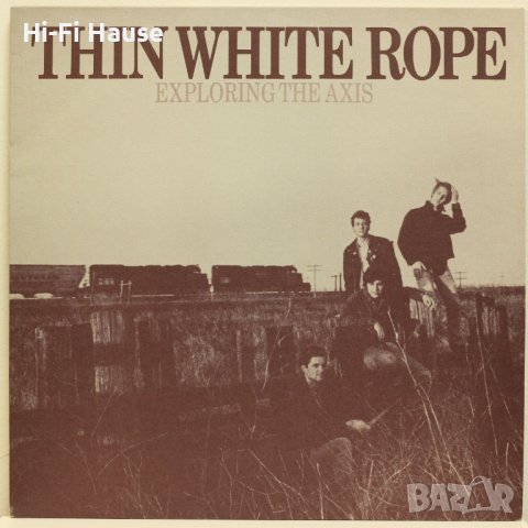 Thin White Rope ‎– Exploring The Axis, снимка 1 - Грамофонни плочи - 38999175