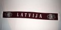 Latvia - Страхотен фенски шал / Национален отбор / Латвия / Футболен
