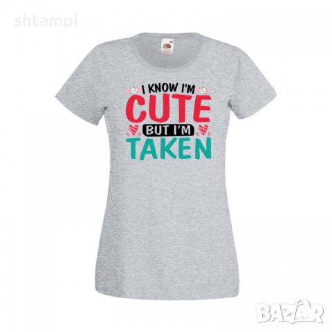 Дамска тениска Свети Валентин I Know I'm Cute But I'm Taken, снимка 2 - Тениски - 35647578