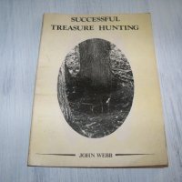 "Successful treasure hunting" от John Webb 1977г. Наръчник за търсене на съкровища, снимка 1 - Други - 32159137