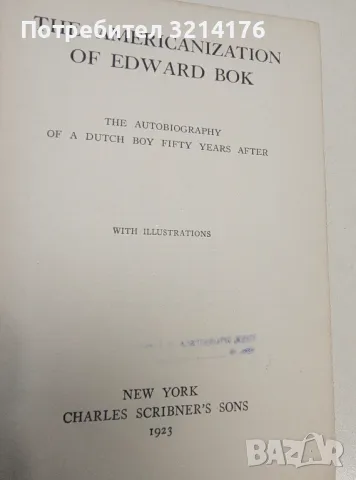 The Americanization of Edward Bok: An Autobiography - Edward Bok, снимка 2 - Специализирана литература - 48321870