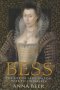Анна Биър - Бес: Животът на лейди Рали, съпруга на сър Уолтър (английски език)