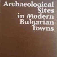 Archaeological sites in modern Bulgarian towns- Magdalina Stancheva, снимка 1 - Художествена литература - 35148612
