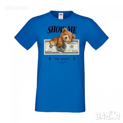 Мъжка тениска bear Show me the money, Мече,Меченце,Животно, Играчка,Изненада,Подарък,Повод,, снимка 9 - Тениски - 37293856