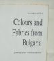 Книга Colours and fabrics from Bulgaria - Krasimir Stoilov 2005 г., снимка 3