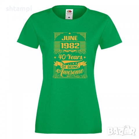 Дамска Тениска JUNE 1982 40 YEARS BEING AWESOME Подарък,Изненада,Празник , снимка 1 - Тениски - 37084598