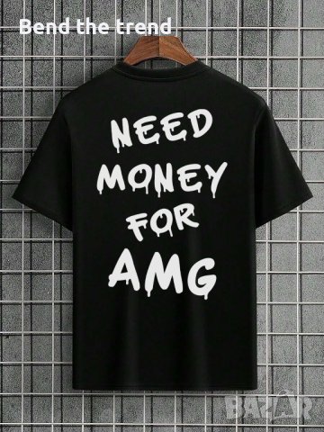 Тениска NEED MONEY FOR AMG, снимка 1