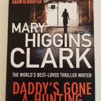 Daddy's Gone A-Hunting-(Безбожен час)- Mary Higgins Clark, снимка 1 - Художествена литература - 44147693
