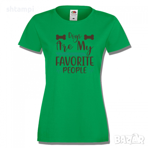 Дамска тениска Dogs Are My Favorite People,Куче,Животни,