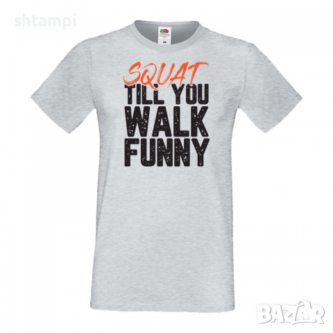Мъжка Фитнес тениска Squat Till You Walk Funny Щанги,Тренировки,Спортуване,Gym., снимка 5 - Тениски - 36510238