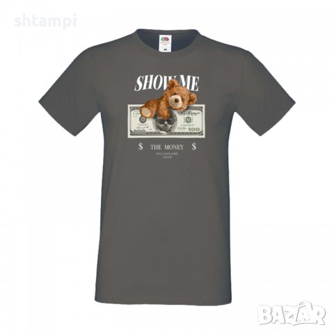 Мъжка тениска bear Show me the money, Мече,Меченце,Животно, Играчка,Изненада,Подарък,Повод,, снимка 5 - Тениски - 37293856