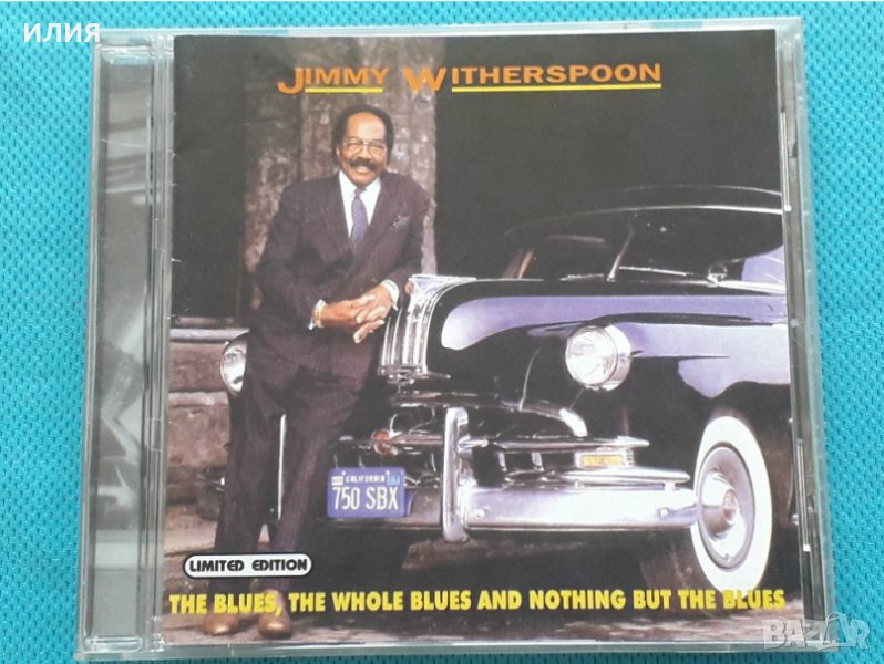 Jimmy Witherspoon – 1993 - The Blues,The Whole Blues And Nothing But The Blues(Texas Blues,Jump Blue, снимка 1
