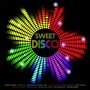 Various – Sweet Disco - грамофонна плоча, снимка 1 - Грамофонни плочи - 36249572