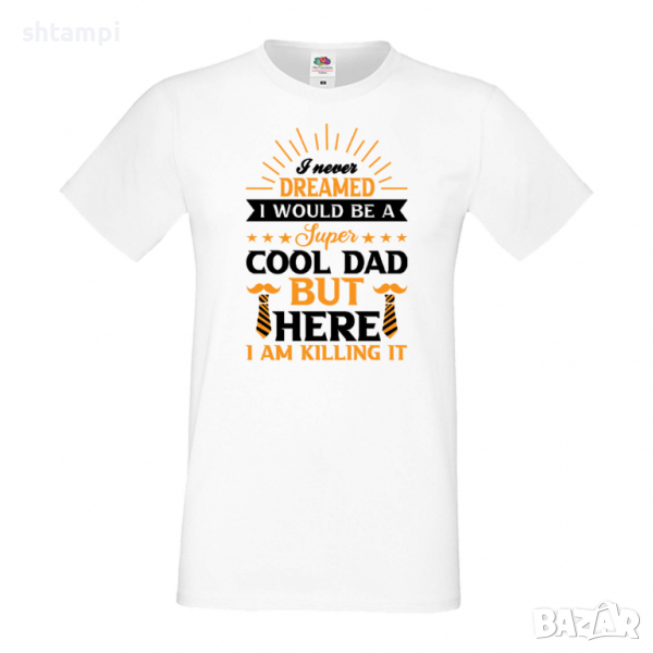 Мъжка тениска I Never Dreamed I Would Be A Super Cool Dad Баща, Дядо,Празник,Татко,Изненада,Повод,, снимка 1