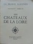 Les chateauh de la Loire - Franqois Gebelin - 1957г. , снимка 2