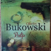 Pulp, Charles Bukowksi (Криминале от Чарлз Буковски), снимка 1 - Художествена литература - 39935719