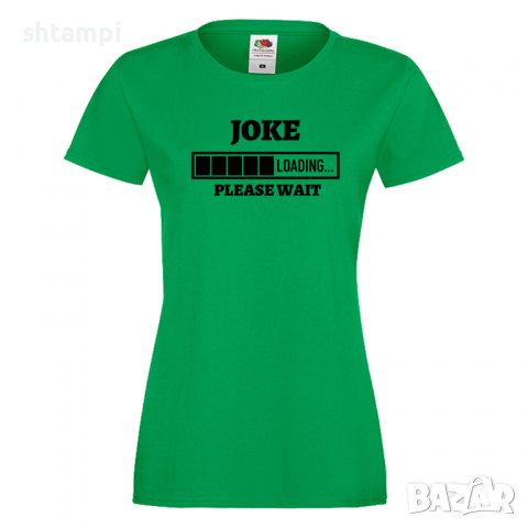 Дамска тениска Joke Loading,Loading,Please wait,батерия,Изненада,Подарък, снимка 5 - Тениски - 36420479