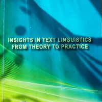 Insights in Text Linguistics from Theory to Practice, снимка 1 - Специализирана литература - 40193381