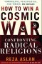 Реза Аслан - Как да спечелим Космическа война: Да се изправим срещу радикалната религия (англ.ез.), снимка 1 - Художествена литература - 29612322