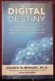 Digital Destiny. How the New Age of Data Will Transform the Way We Work, Live, and Communicate, снимка 1