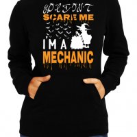 Дамски Суитчър/Суитшърт You Don't Scare Me I'm A Mechanic 2,Halloween,Хелоуин,Празник,Забавление,Изн, снимка 1 - Суичъри - 38168195