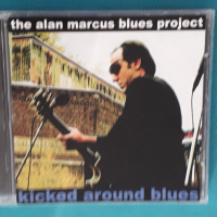 The Alan Marcus Blues Project – 2001 - Kicked Around Blues(Blues Rock), снимка 1 - CD дискове - 44517908