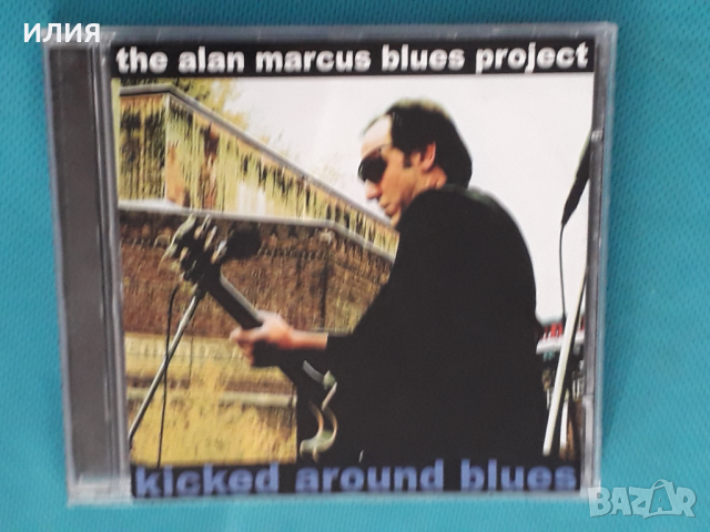 The Alan Marcus Blues Project – 2001 - Kicked Around Blues(Blues Rock)