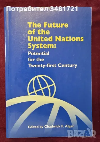 The Future of the United Nations System. Potential for the Twenty-First Century