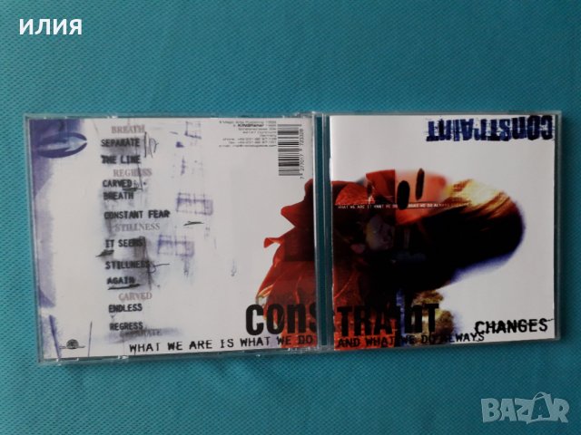 Constraint –1999-What We Are Is What We Do And What We Do Always Changes(Hardcore), снимка 1 - CD дискове - 37722790