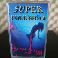 Super Folk Show Summer mix '98, снимка 1 - Аудио касети - 30849555
