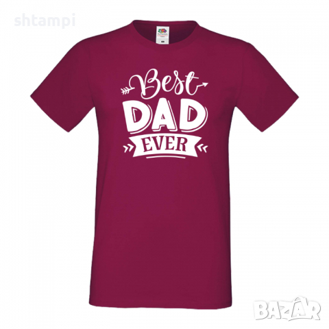 Мъжка тениска Best Dad Ever Баща, Дядо,Празник,Татко,Изненада,Повод,Рожден ден, Имен Ден,, снимка 3 - Тениски - 36503819