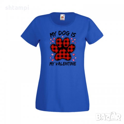 Дамска тениска Свети Валентин My Dog Is My Valentine 2, снимка 1 - Тениски - 35648386