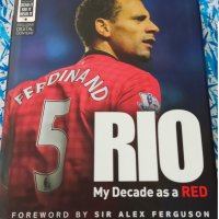 Rio: My Decade as a Red  Рио Фърдинанд Манчестър, снимка 1 - Художествена литература - 36853348