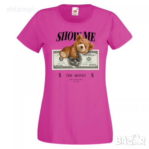 Дамска тениска bear Show me the money, Мече,Меченце,Животно, Играчка,Изненада,Подарък,Повод,, снимка 8 - Тениски - 37292064