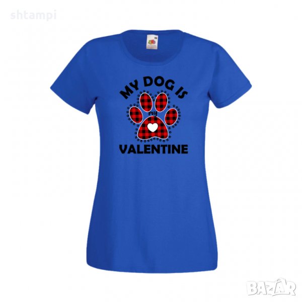 Дамска тениска Свети Валентин My Dog Is My Valentine 1, снимка 1