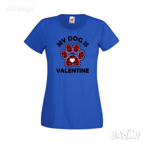 Дамска тениска Свети Валентин My Dog Is My Valentine 1