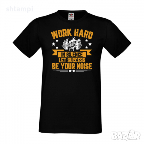 Мъжка Фитнес тениска Work Hard In Silence Let Success Be Your Noise
