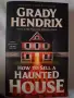 Grady Hendrix - How To Sell A Haunted House, снимка 1