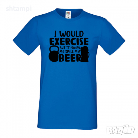 Мъжка тениска I Would Exercise But It Makes Me Spill My Beer 2,Бира,Бирфест,Beerfest,Подарък,Изненад, снимка 4 - Тениски - 36378094
