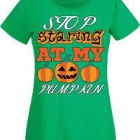 Дамска тениска Stop Staring At My Pumpkin 3,Halloween,Хелоуин,Празник,Забавление,Изненада,Обичаи,, снимка 7 - Тениски - 38144160