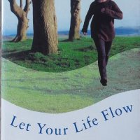 Let Your Life Flow: The Physical, Psychological and Spiritual Benefits of the Alexander Technique, снимка 1 - Други - 42859248