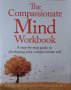 The Compassionate Mind Workbook: A step-by-step guide to developing your compassionate self, снимка 1 - Други - 42820468