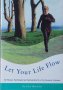Let Your Life Flow: The Physical, Psychological and Spiritual Benefits of the Alexander Technique, снимка 1 - Други - 42859248