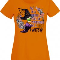 Дамска тениска In A World Full Of Princesses Be A Witch,Halloween,Хелоуин,Празник,Забавление,Изненад, снимка 7 - Тениски - 38146919