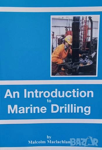 An introduction to marine drilling Malcolm Maclachlan, снимка 1