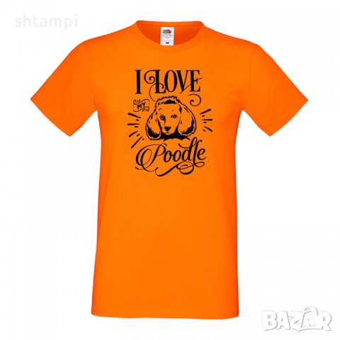 Мъжка тениска I Love My Poodle  Dog,Куче, животно,подарък,изненада, снимка 7 - Тениски - 36935668