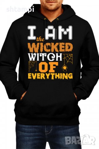 Мъжки Суитчър/Суитшърт I am The Wicked Witch Of Everything 3,Halloween,Хелоуин,Празник,Забавление,, снимка 1 - Суичъри - 38159350